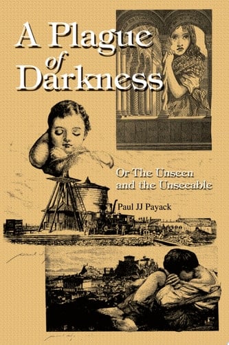 A Plague of Darkness Or The Unseen and the Unseeable