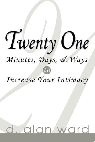 Twenty One Minutes, Days, and Ways to Increase Your Intimacy