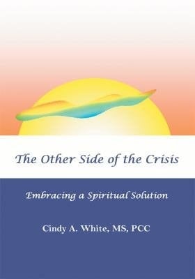 The Other Side of the Crisis - Embracing A Spiritual Solution