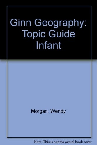 Ginn Geography Infant Topic Guide (Ginn Geography)