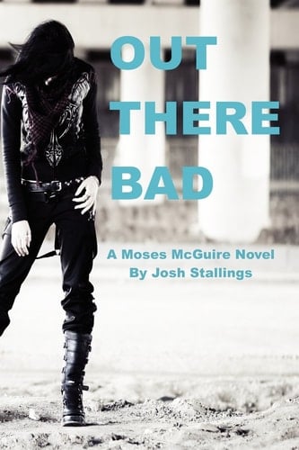 Out There Bad (A Moses McGuire Novel)