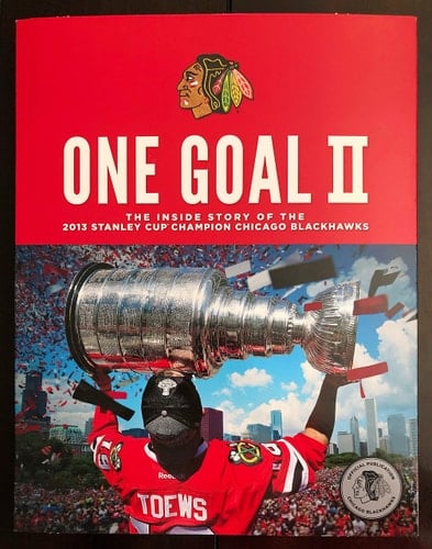 One Goal II The Inside Story of the 2013 Stanley Cup Champion Chicago Blackhawks