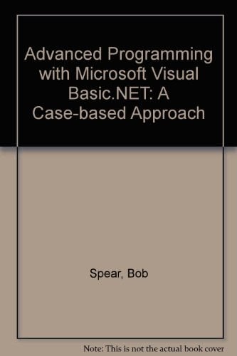 Advanced Programming with Microsoft Visual Basic .NET A Case-Based Approach