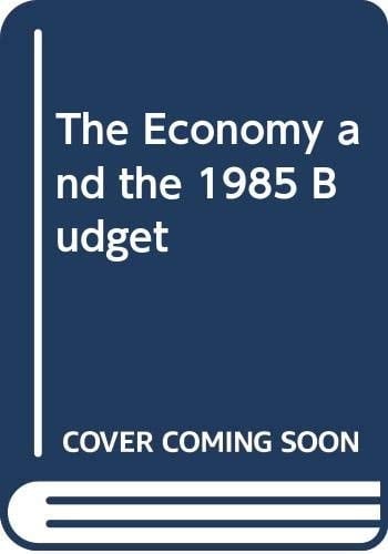 The Economy and the 1985 Budget