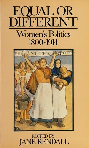 Equal or Different: Women's Politics 1800-1914