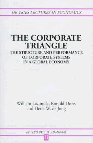 The Corporate Triangle The Structure and Performance of Corporate Systems in a Global Economy