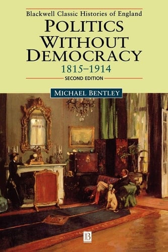 Politics without Democracy England 1815-1918