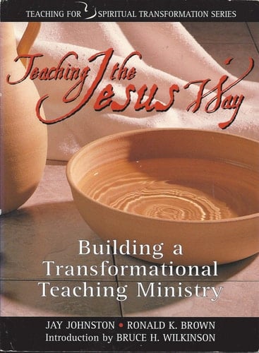 Teaching the Jesus Way Building Transformational Teaching Min