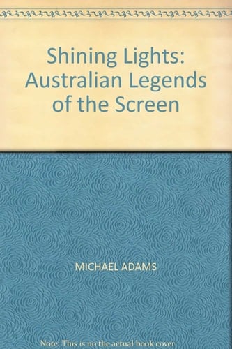 Shining Lights Australian Legends of the Screen