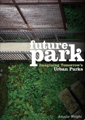 Future Park Imagining Tomorrow's Urban Parks