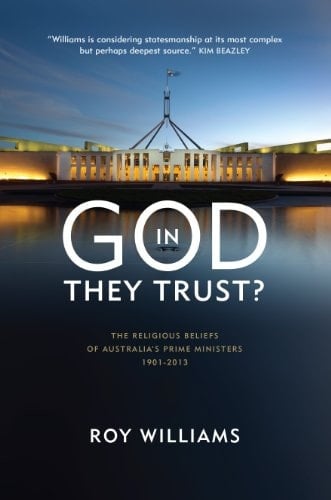 In God They Trust? The Religious Beliefs of Australia's Prime Ministers, 1901-2013