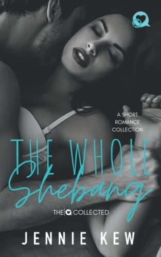 The Whole Shebang A Short Romance Collection