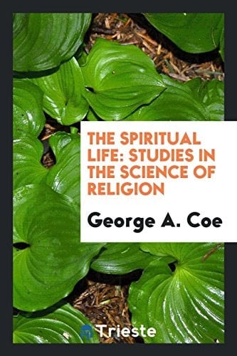 The Spiritual Life Studies in the Science of Religion