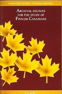 Archival sources for the study of Finnish Canadians (Ethnocultural guide series)