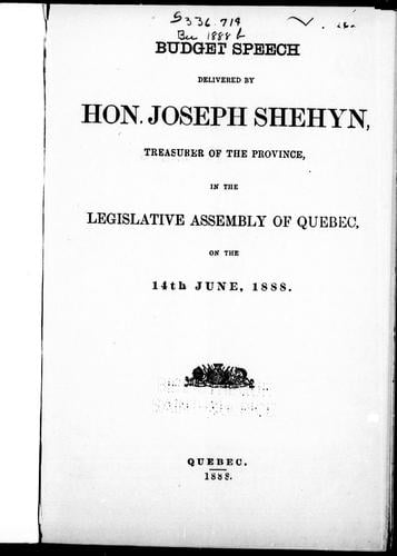 Budget speech delivered by Hon. Joseph Shehyn: treasurer of the province, in the Legislative Assembly of Quebec, on the 14th June, 1888.