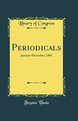 Periodicals January-December, 1965 (Classic Reprint)