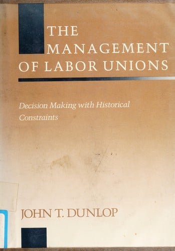 Management of Labor Unions: Decision Making With Historical Constraints (Emerging Issues in Employee Relations)