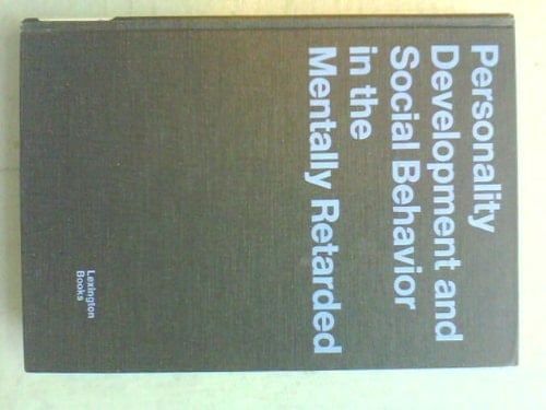 Personality development and social behavior in the mentally retarded (Lexington books in psychology)