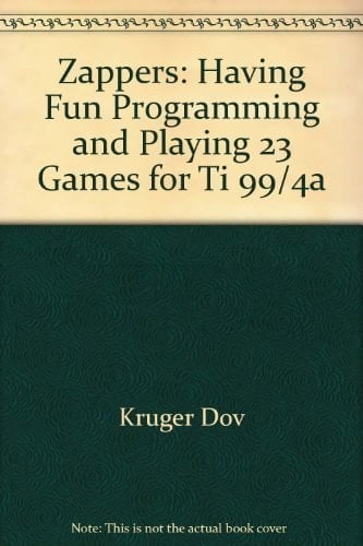 Zappers Having Fun Programming and Playing 23 Games for TI-99/4A