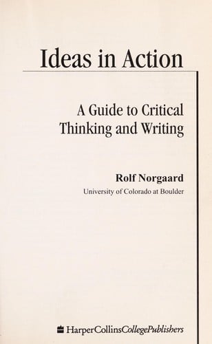 Ideas in Action: A Guide to Critical Thinking and Writing