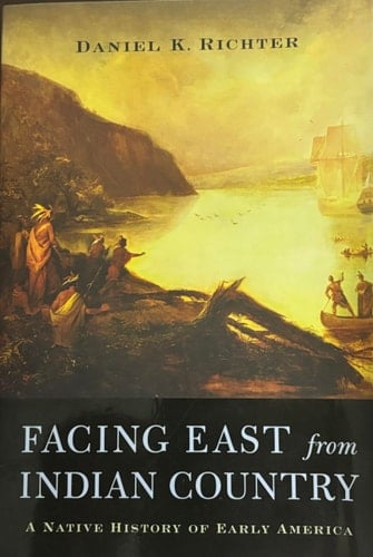 Facing East from Indian Country A Native History of Early America