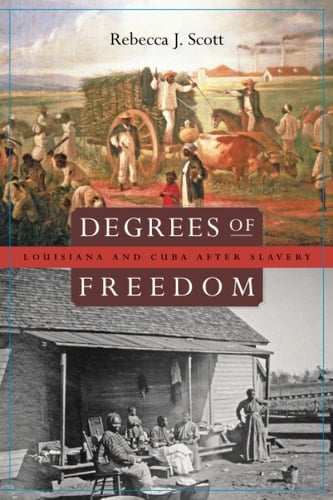 Degrees of Freedom Louisiana and Cuba after Slavery