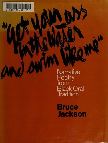 Get Your Ass in the Water and Swim Like Me: Narrative Poetry from Black Oral Tradition