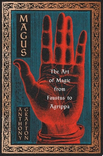Magus The Art of Magic from Faustus to Agrippa