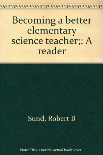 Becoming a better elementary science teacher;: A reader