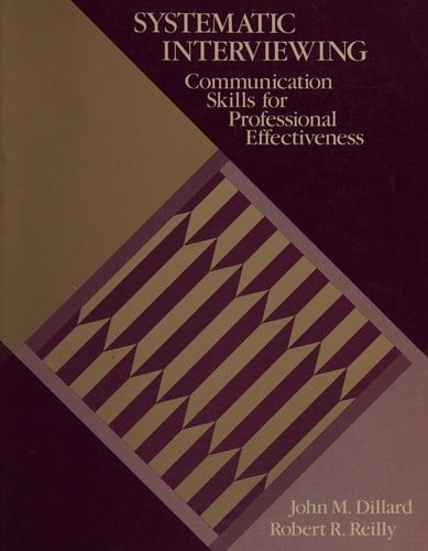 Systematic Interviewing: Communication Skills for Professional Effectiveness