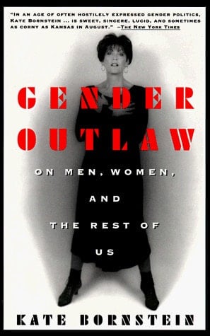 Gender Outlaw On Men, Women, and the Rest of Us