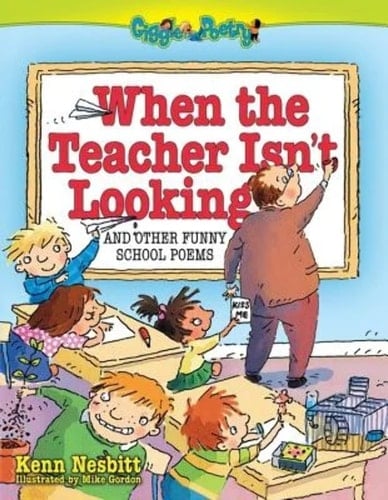 When The Teacher Isn't Looking And Other Funny School Poems