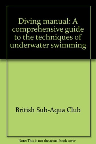 Diving Manual A Comprehensive Guide to the Techniques of Underwater Swimming