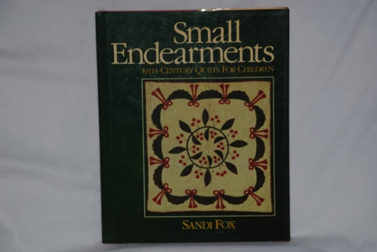 Small Endearments: Nineteenth-Century Quilts for Children