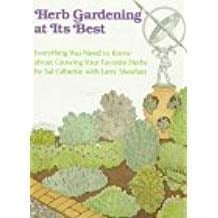 Herb Gardening at Its Best: Everything You Need to Know about Growing Your Favorite Herbs