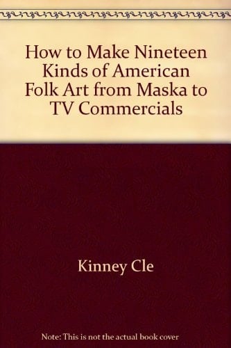 How to Make 19 Kinds of American Folk Art from Masks to TV Commercials