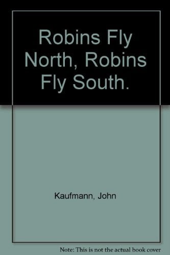 Robins Fly North, Robins Fly South