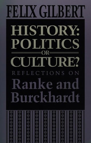 History: Politics or Culture?: Reflections on Ranke and Burckhardt