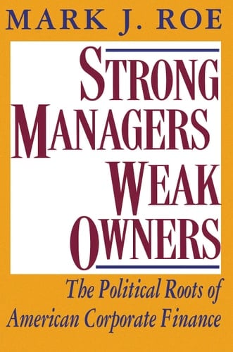 Strong Managers, Weak Owners The Political Roots of American Corporate Finance