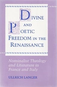 Divine and Poetic Freedom in the Renaissance Nominalist Theology and Literature in France and Italy