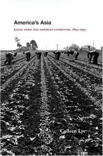 America's Asia Racial Form and American Literature, 1893-1945