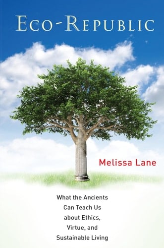 Eco-Republic What the Ancients Can Teach Us about Ethics, Virtue, and Sustainable Living