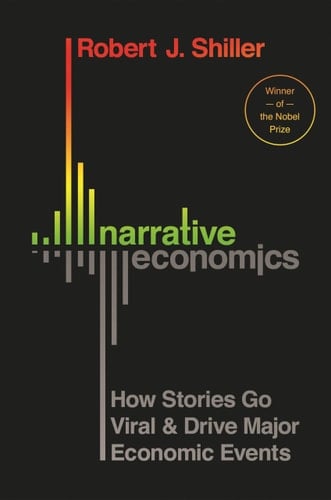 Narrative Economics How Stories Go Viral and Drive Major Economic Events