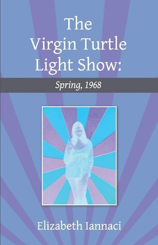 The Virgin Turtle Light Show Spring, 1968