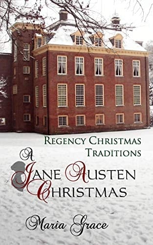 A Jane Austen Christmas Regency Christmas Traditions