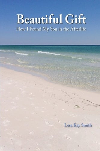Beautiful Gift How I Found My Son in the Afterlife