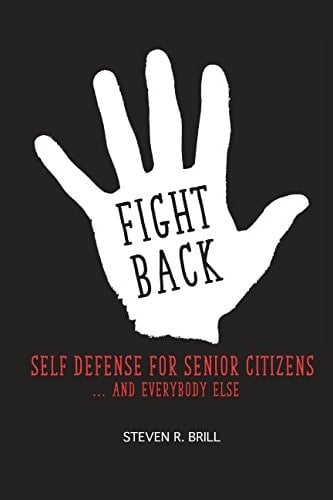 Fight Back Self Defense for Senior Citizens and Everybody Else