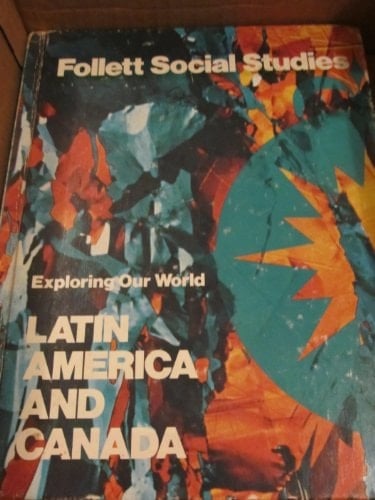 Follett Social Studies Exploring Our World Latin American and Canada