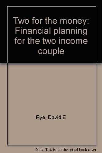 Two for the Money Financial Planning for the Two Income Couple