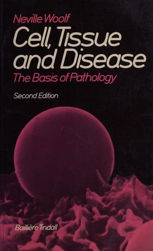 Cell, Tissue and Disease: The Basis of Pathology